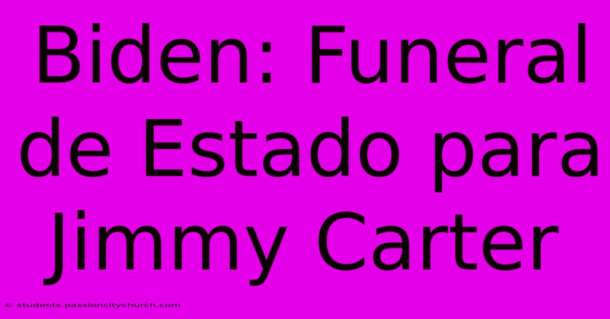 Biden: Funeral De Estado Para Jimmy Carter