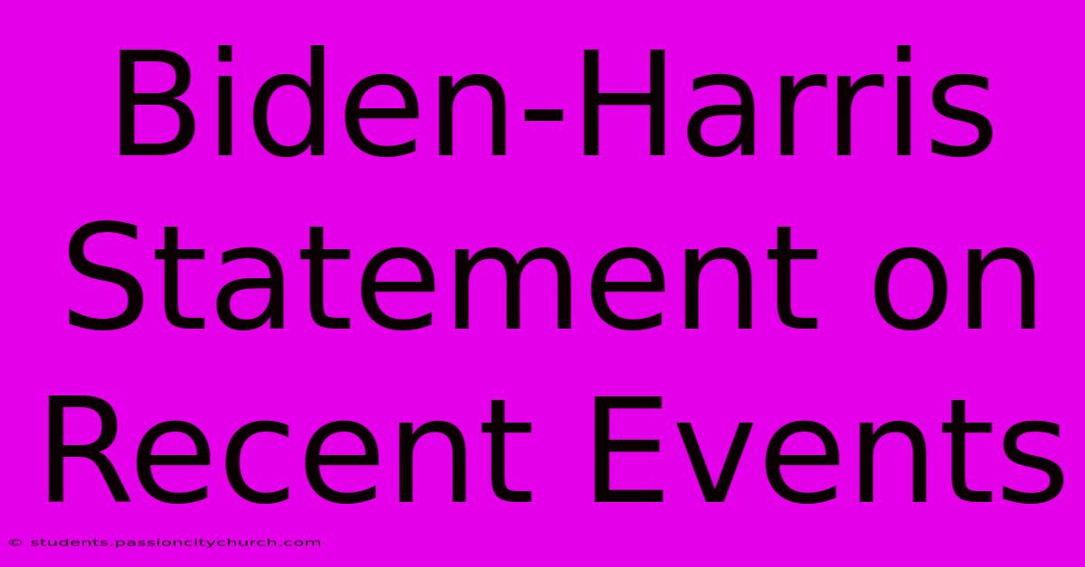 Biden-Harris Statement On Recent Events