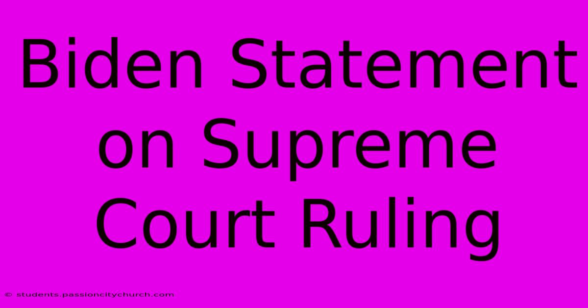 Biden Statement On Supreme Court Ruling