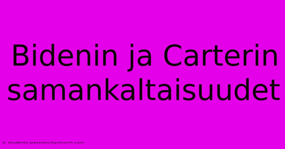 Bidenin Ja Carterin Samankaltaisuudet