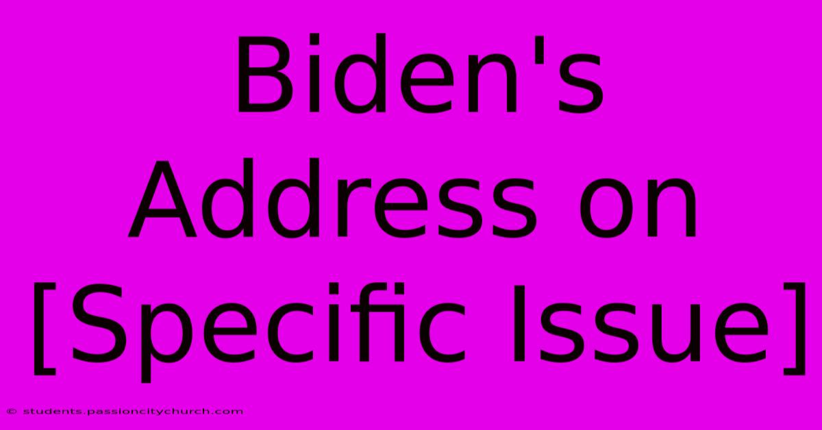 Biden's Address On [Specific Issue]