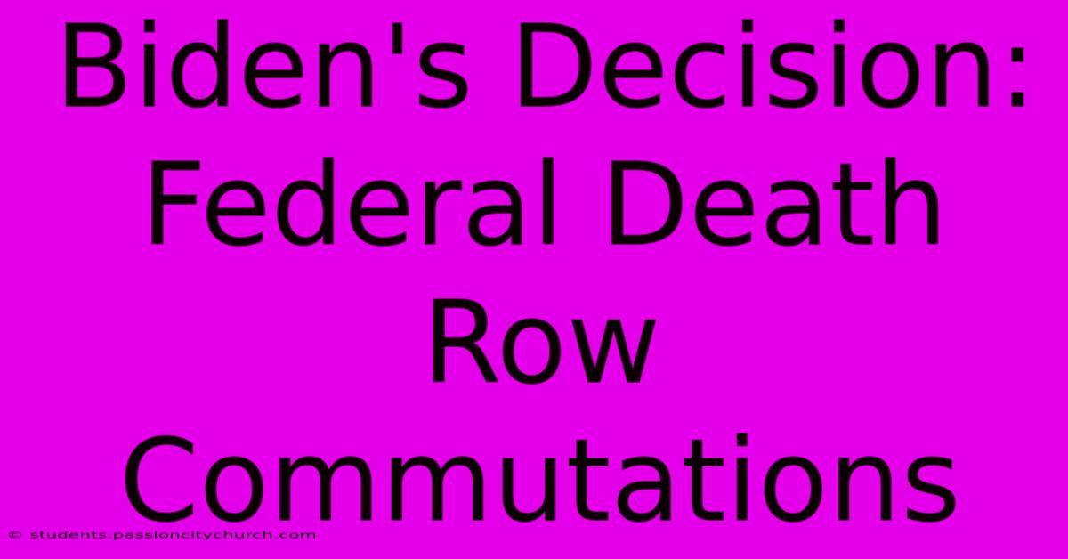 Biden's Decision: Federal Death Row Commutations