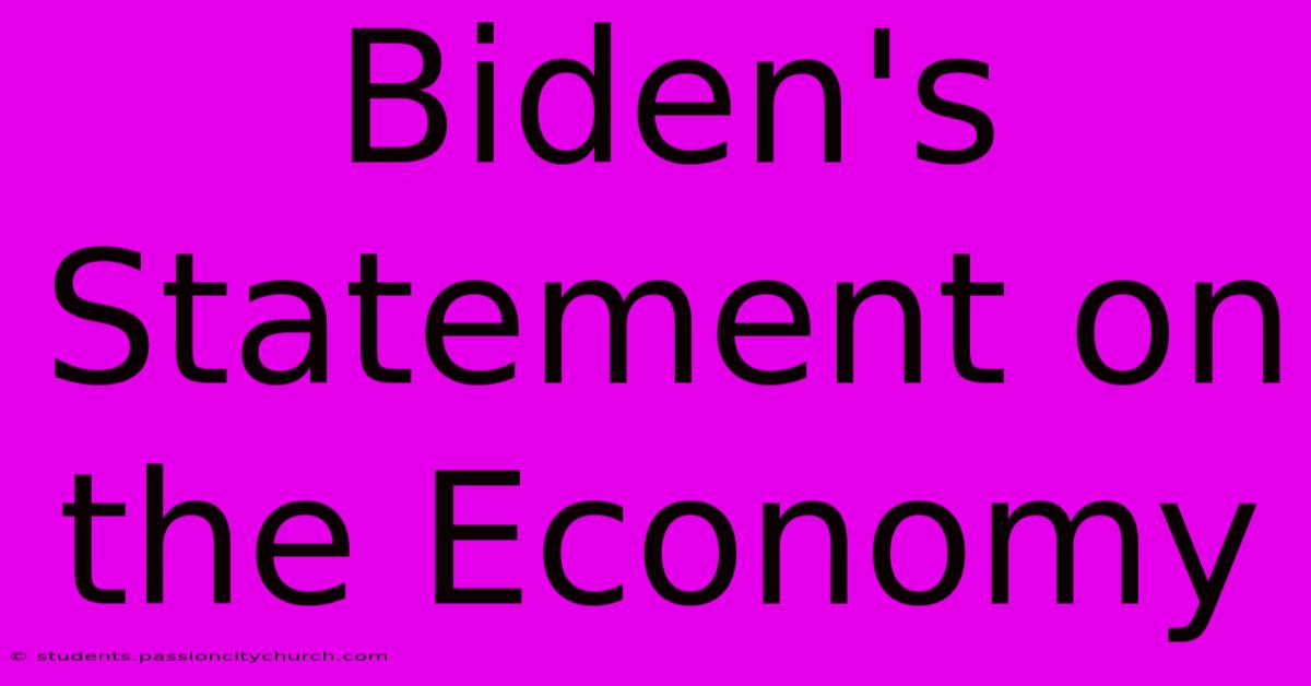 Biden's Statement On The Economy