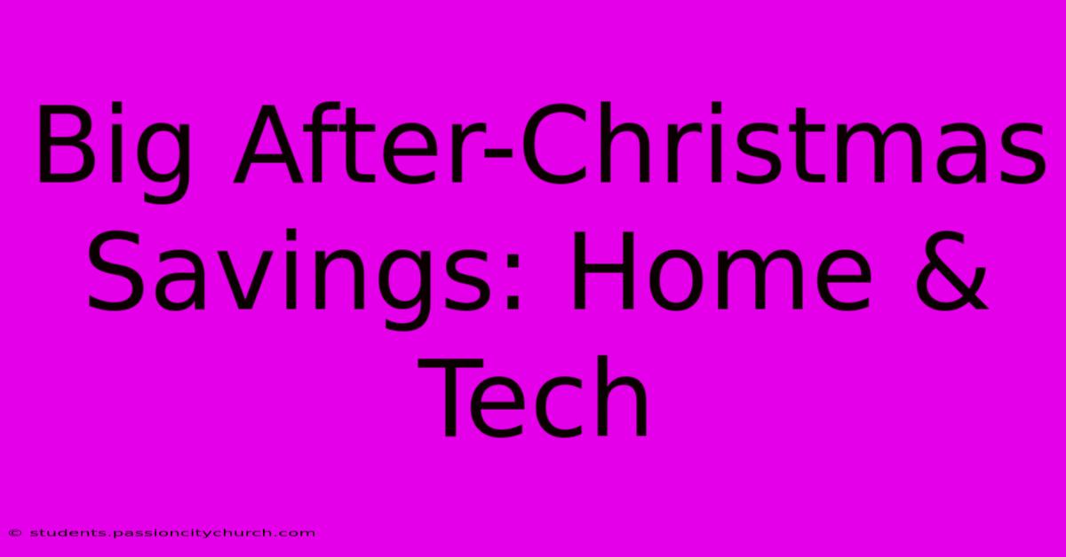 Big After-Christmas Savings: Home & Tech