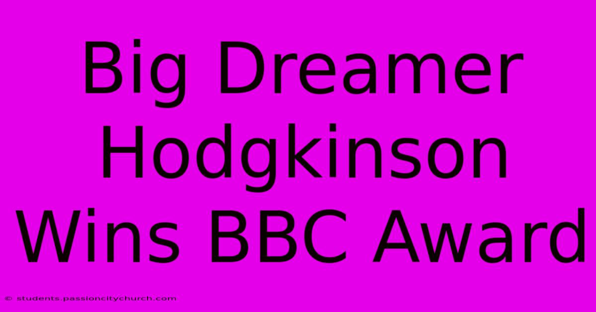 Big Dreamer Hodgkinson Wins BBC Award