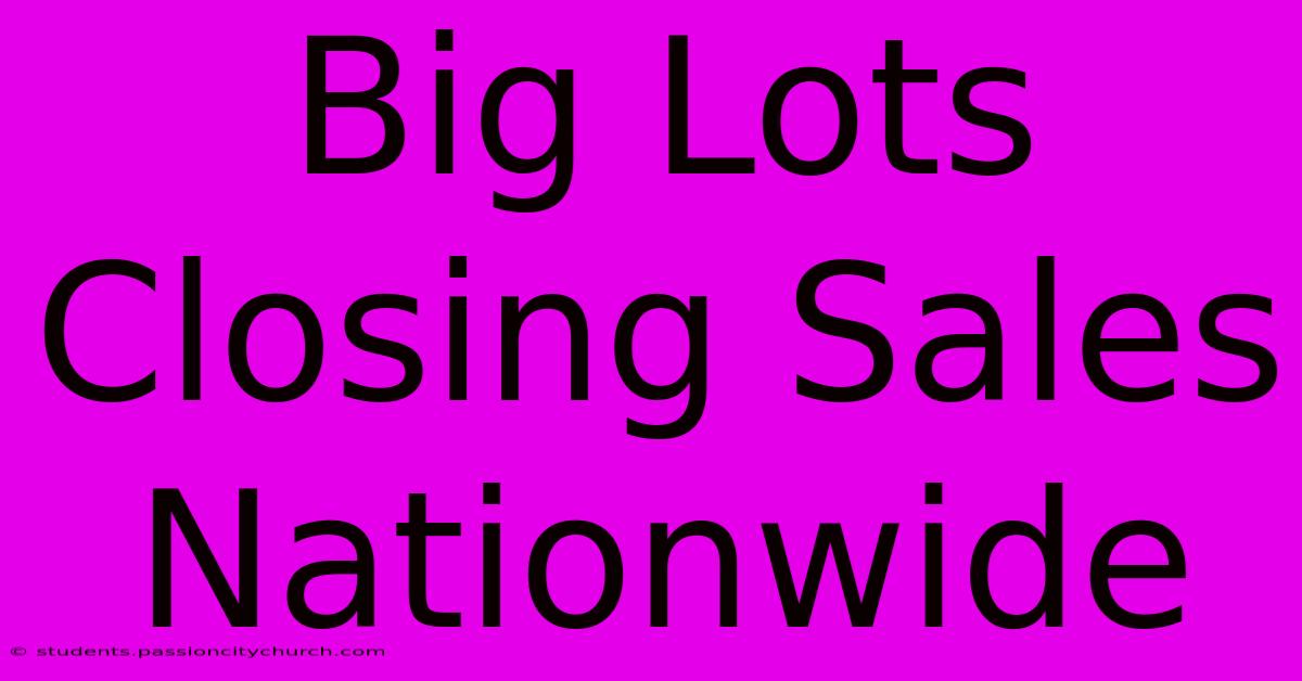 Big Lots Closing Sales Nationwide