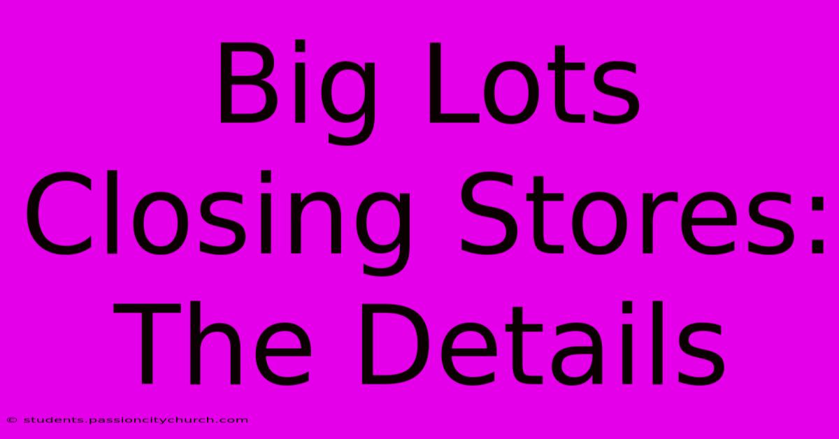 Big Lots Closing Stores: The Details