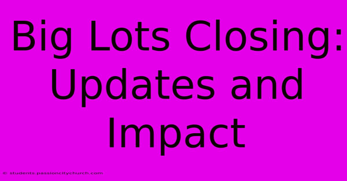 Big Lots Closing: Updates And Impact