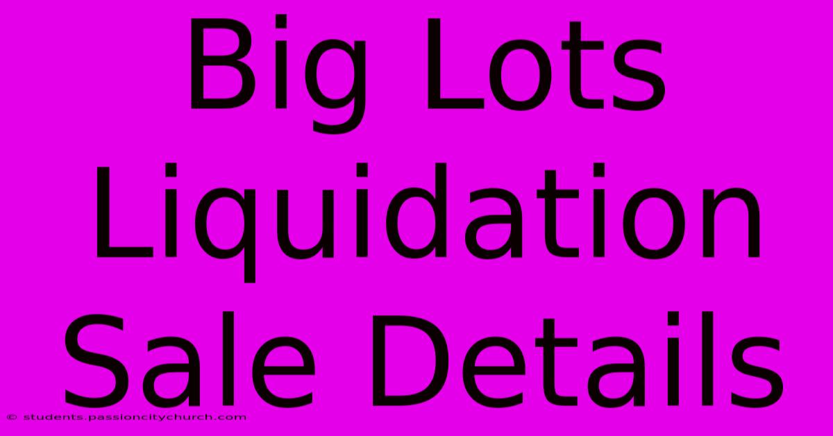 Big Lots Liquidation Sale Details