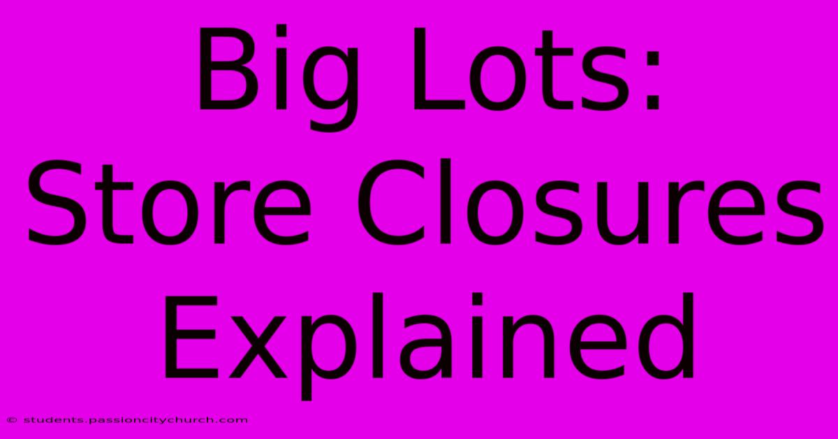 Big Lots: Store Closures Explained