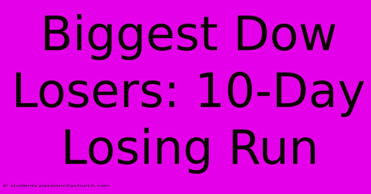 Biggest Dow Losers: 10-Day Losing Run