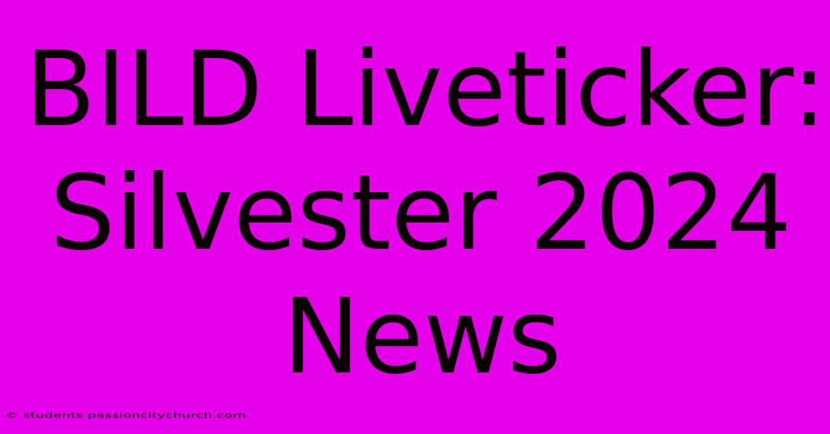 BILD Liveticker: Silvester 2024 News