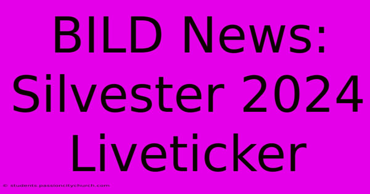 BILD News: Silvester 2024 Liveticker