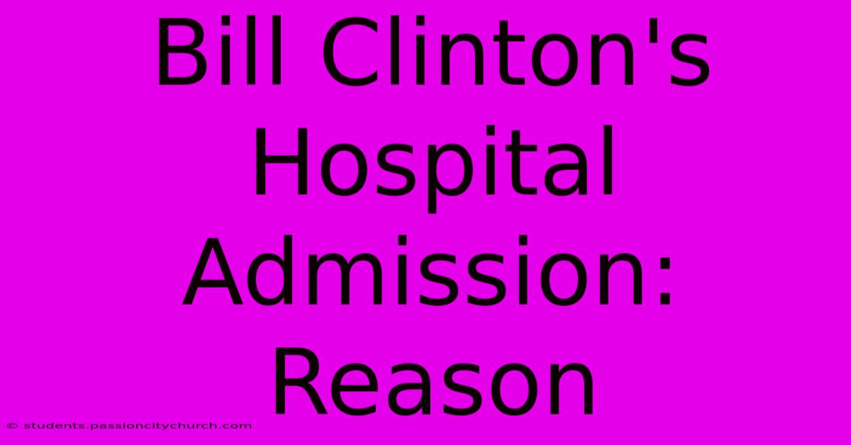 Bill Clinton's Hospital Admission: Reason