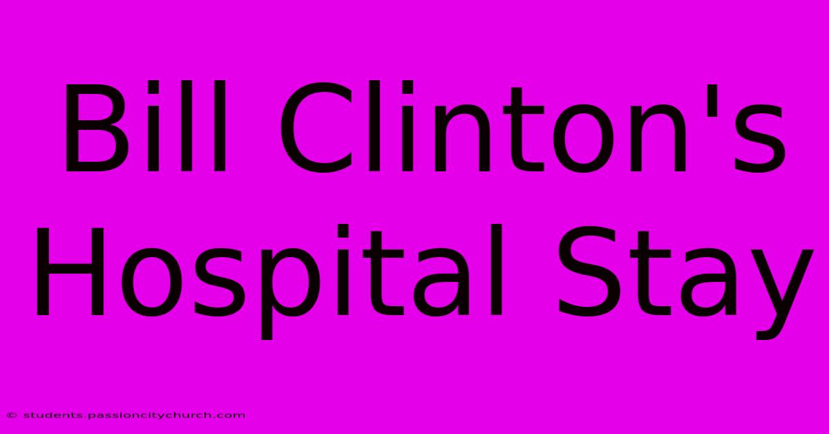 Bill Clinton's Hospital Stay