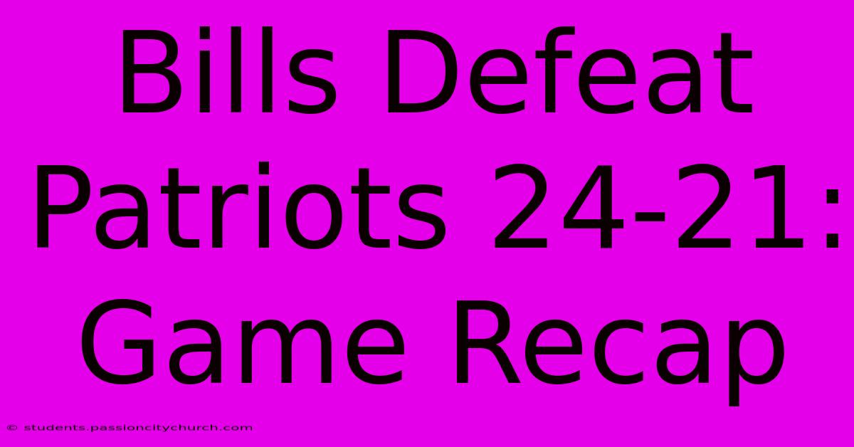 Bills Defeat Patriots 24-21: Game Recap