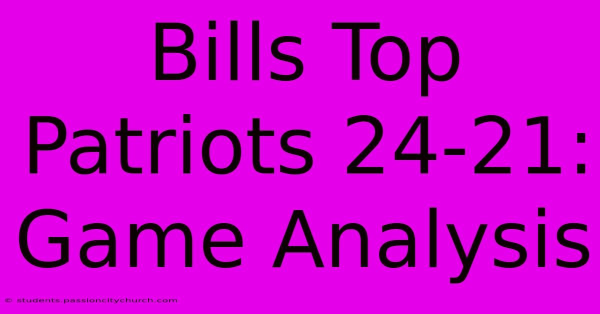 Bills Top Patriots 24-21: Game Analysis