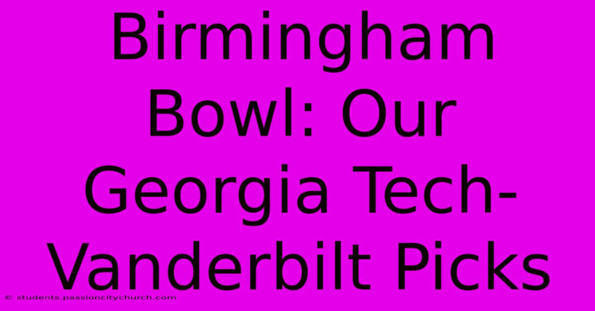 Birmingham Bowl: Our Georgia Tech-Vanderbilt Picks