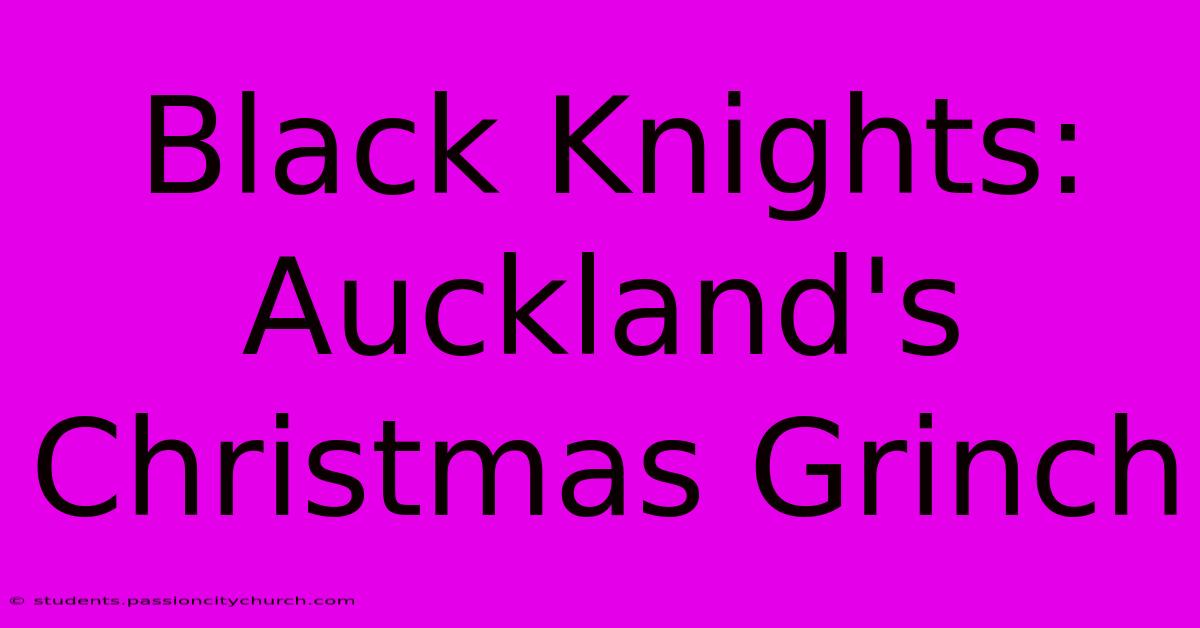 Black Knights: Auckland's Christmas Grinch