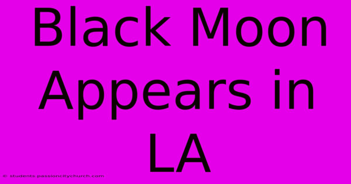 Black Moon Appears In LA