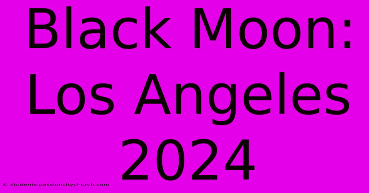 Black Moon: Los Angeles 2024