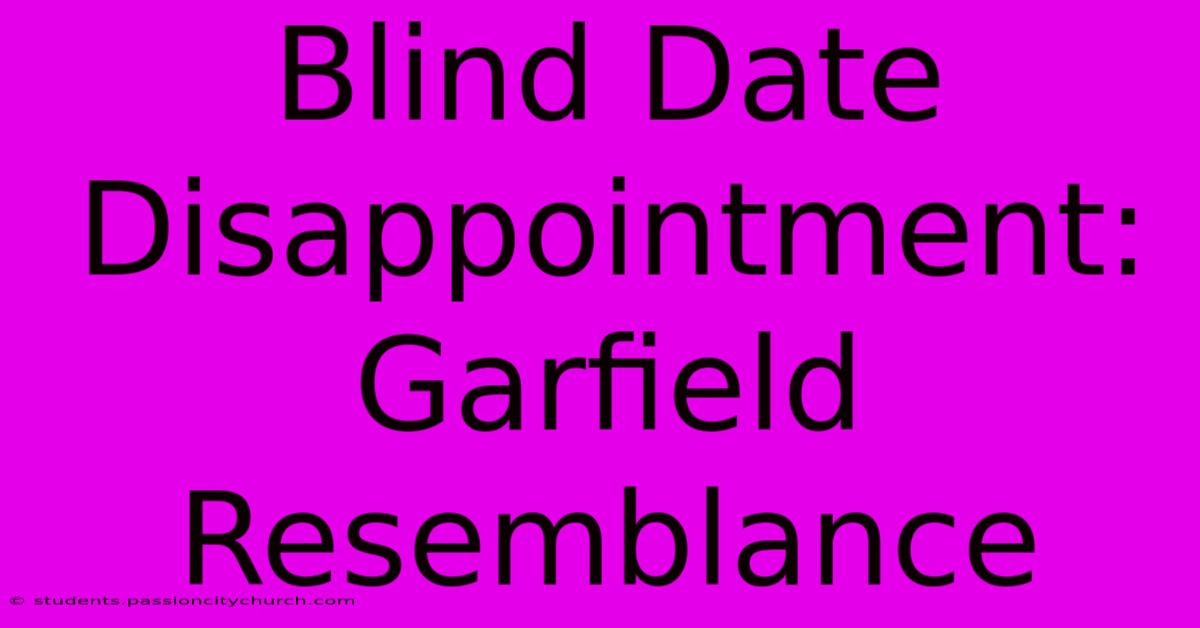 Blind Date Disappointment: Garfield Resemblance