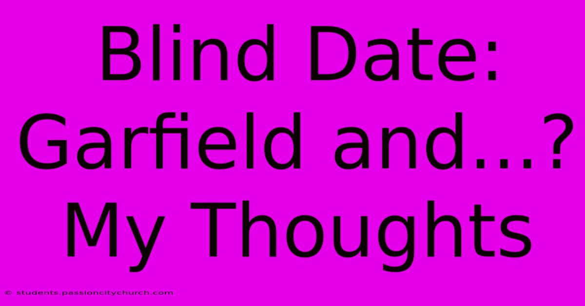 Blind Date:  Garfield And...?  My Thoughts