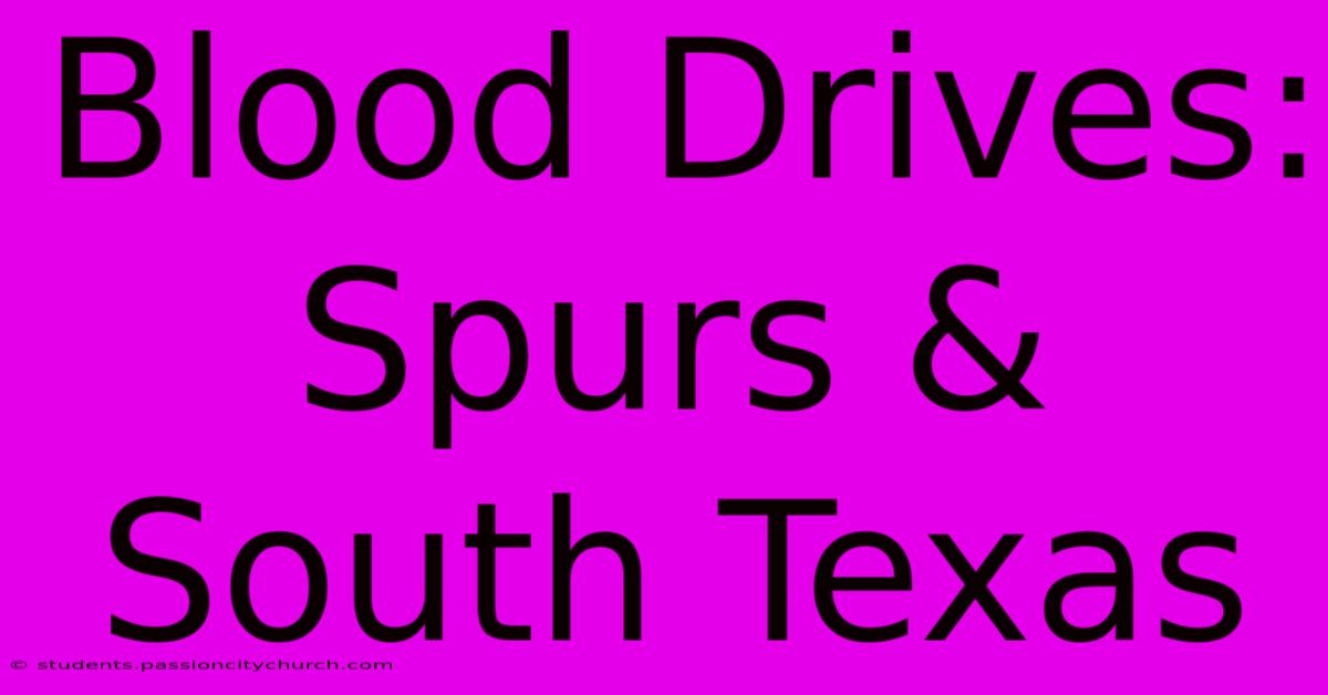 Blood Drives: Spurs & South Texas