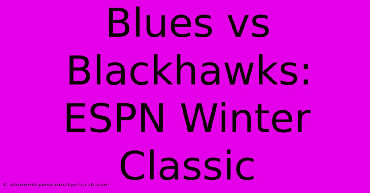 Blues Vs Blackhawks: ESPN Winter Classic