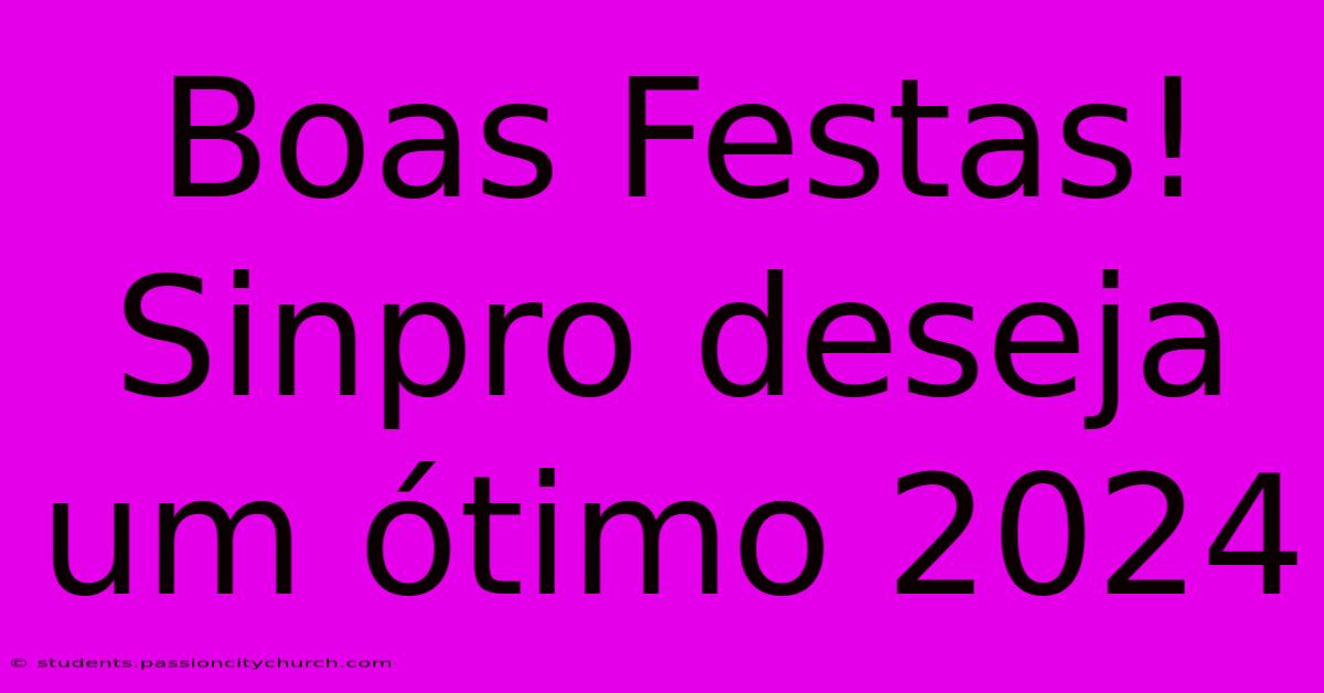 Boas Festas! Sinpro Deseja Um Ótimo 2024