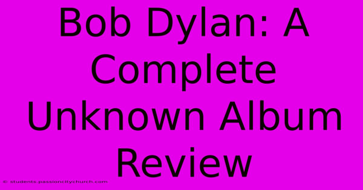 Bob Dylan: A Complete Unknown Album Review