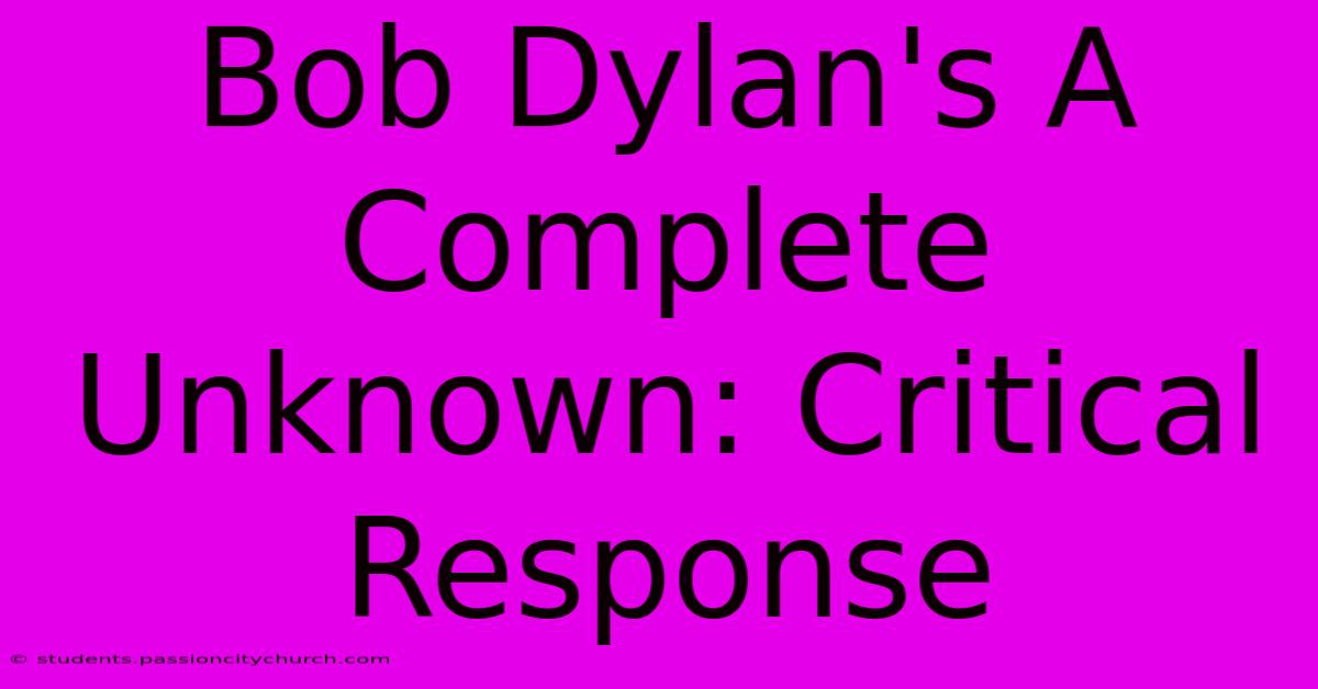 Bob Dylan's A Complete Unknown: Critical Response