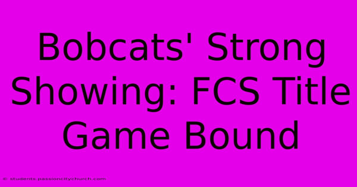 Bobcats' Strong Showing: FCS Title Game Bound