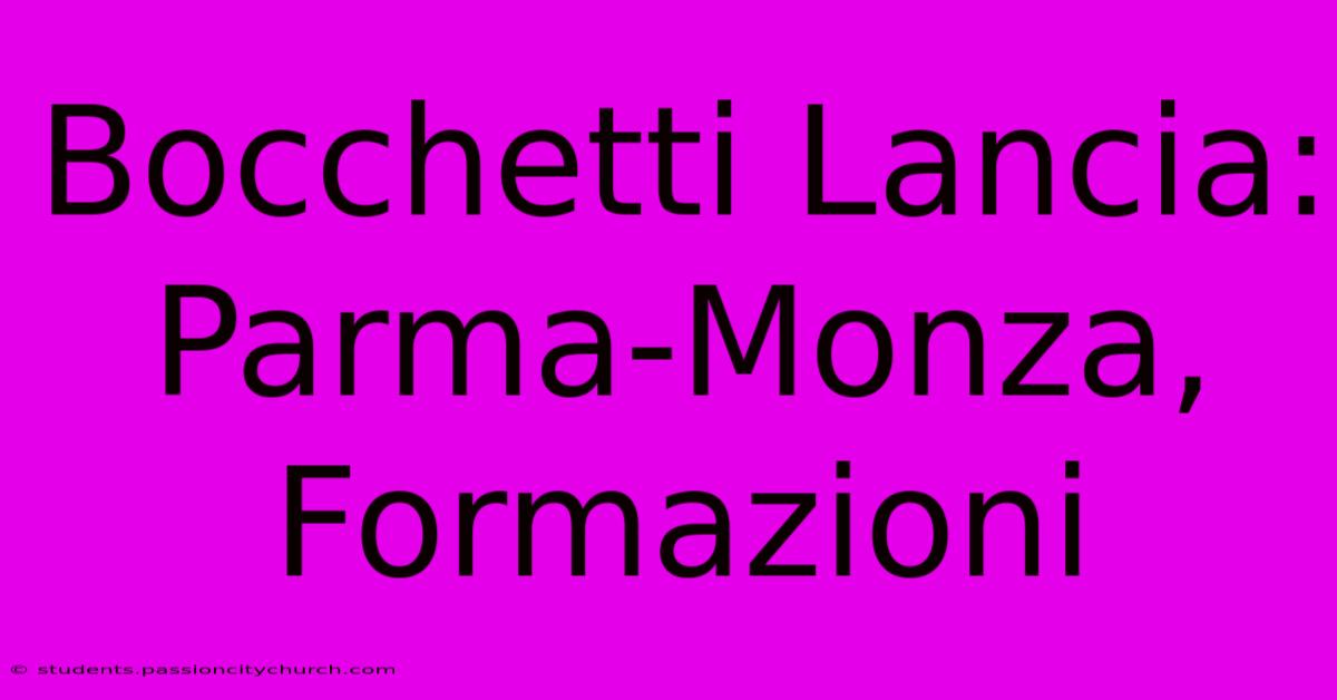 Bocchetti Lancia: Parma-Monza, Formazioni