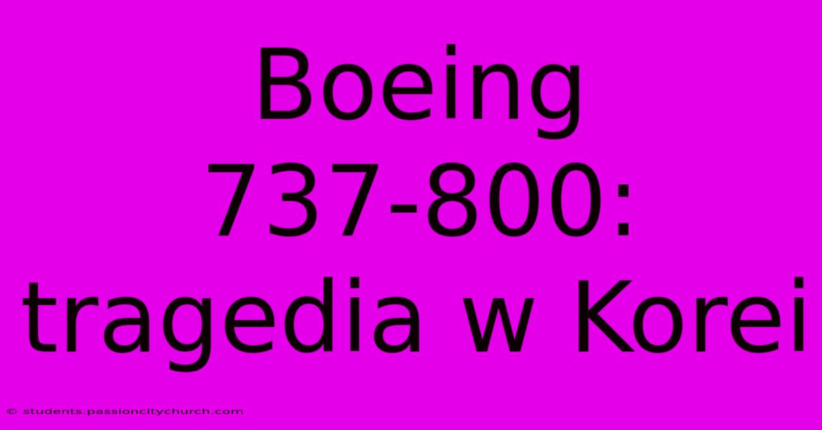 Boeing 737-800: Tragedia W Korei