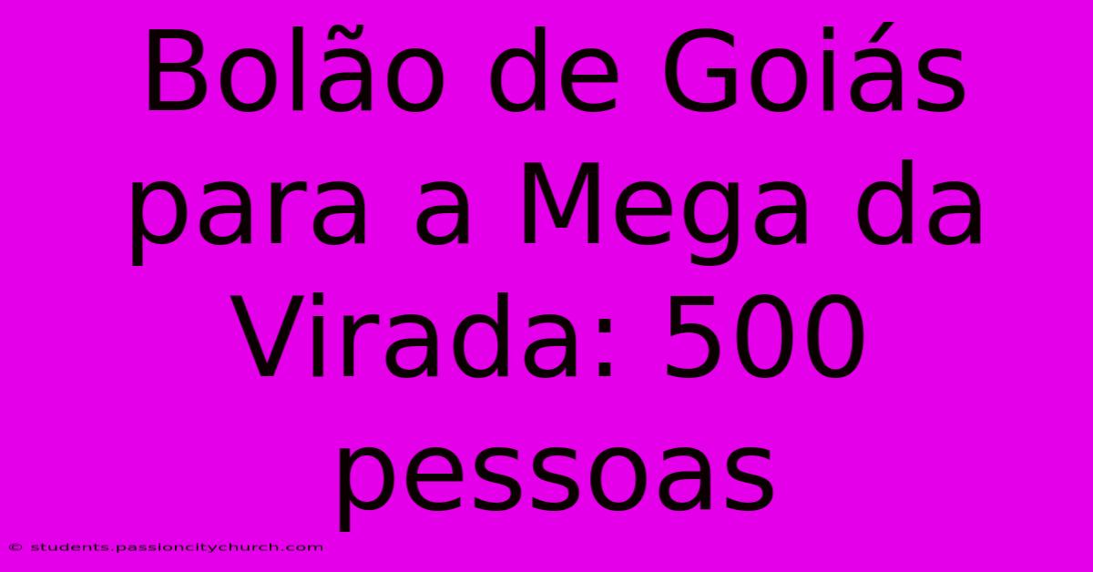 Bolão De Goiás Para A Mega Da Virada: 500 Pessoas