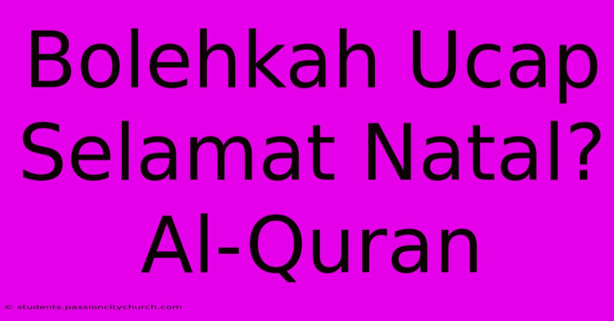 Bolehkah Ucap Selamat Natal? Al-Quran