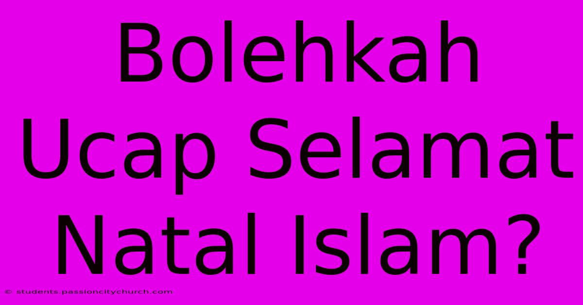 Bolehkah Ucap Selamat Natal Islam?