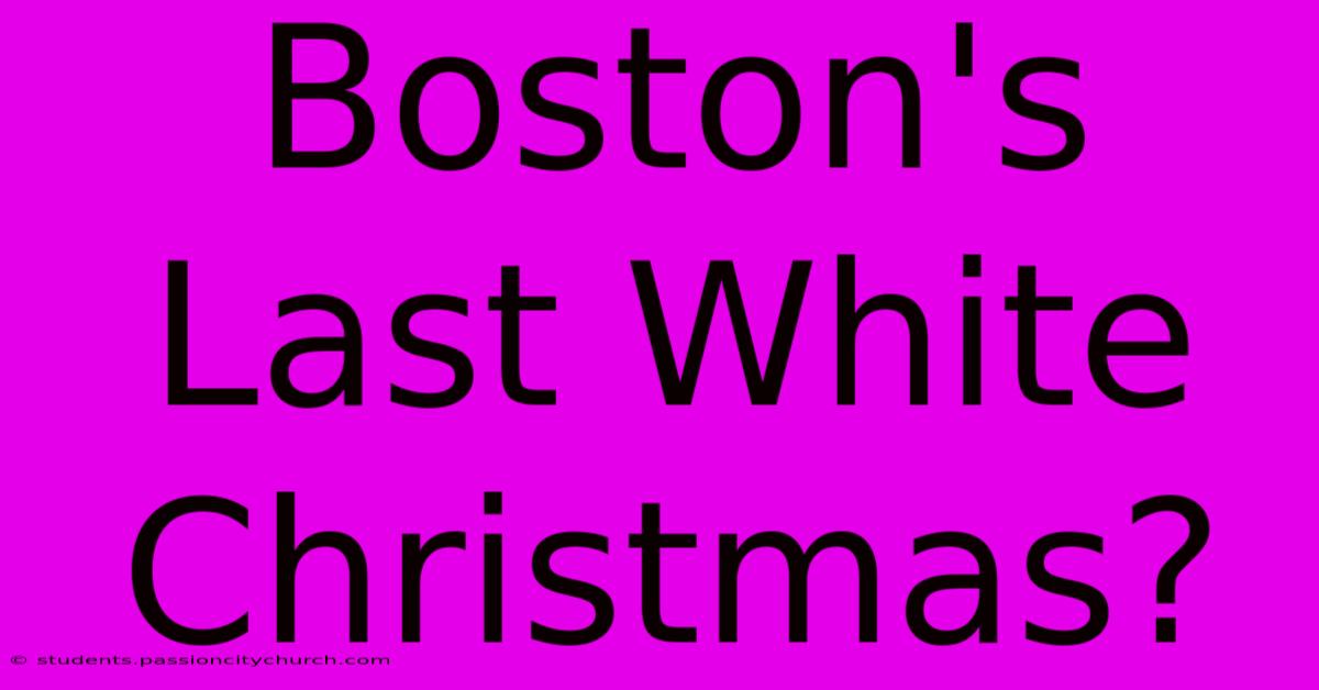 Boston's Last White Christmas?