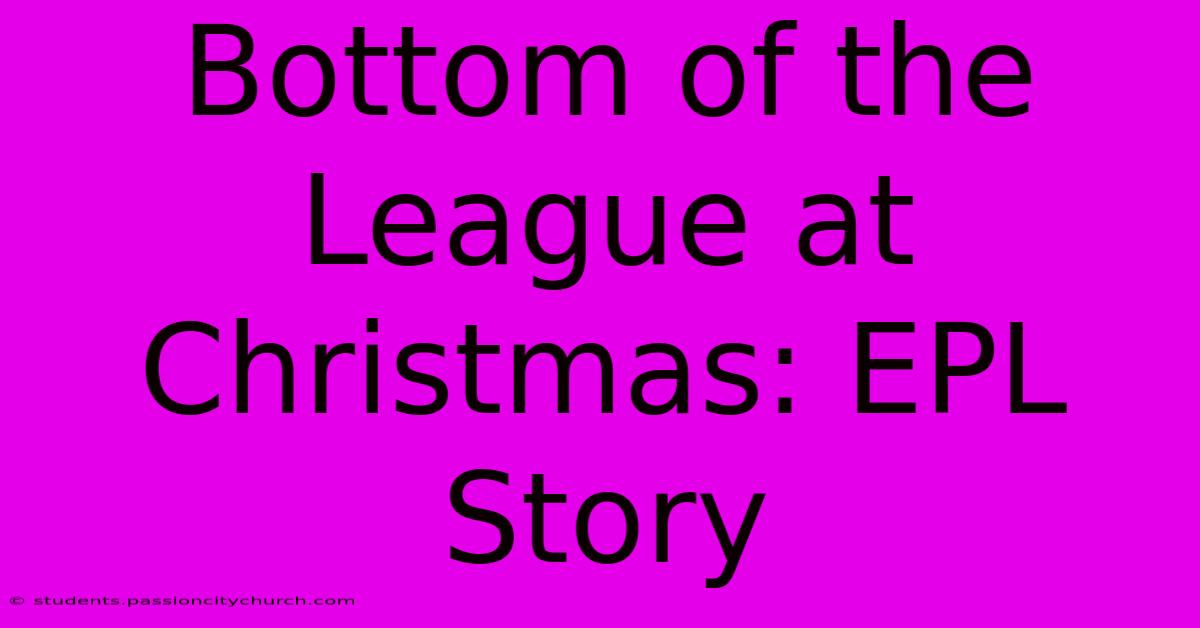 Bottom Of The League At Christmas: EPL Story