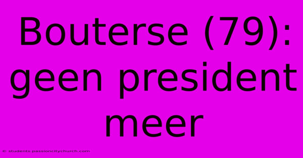 Bouterse (79): Geen President Meer