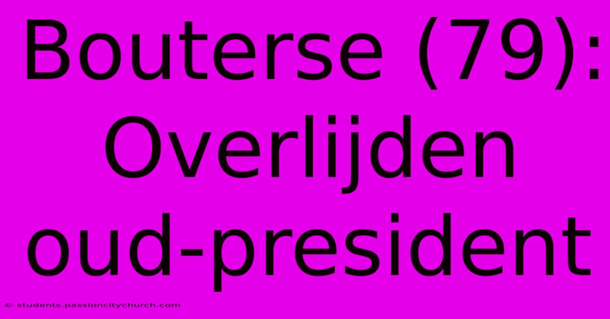 Bouterse (79): Overlijden Oud-president