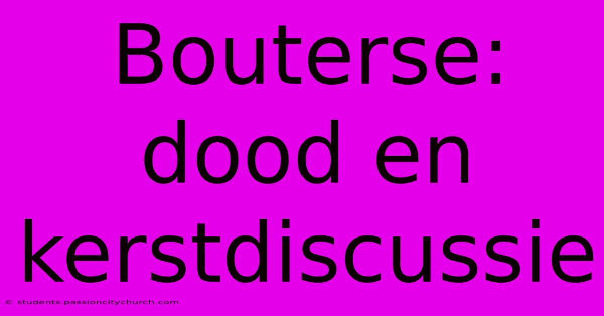 Bouterse: Dood En Kerstdiscussie