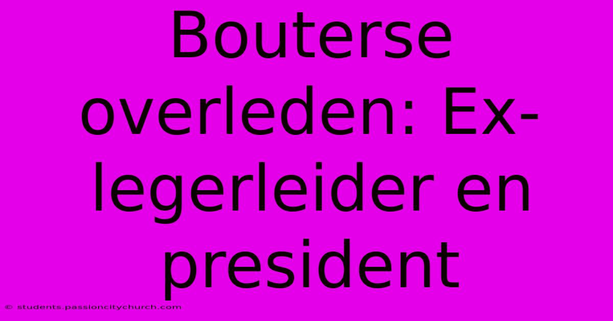 Bouterse Overleden: Ex-legerleider En President