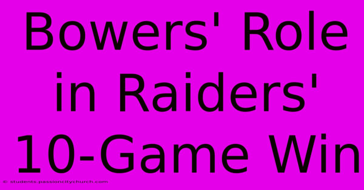 Bowers' Role In Raiders' 10-Game Win