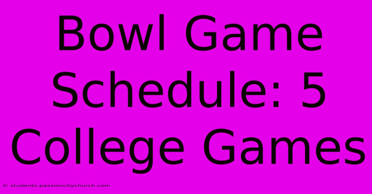 Bowl Game Schedule: 5 College Games