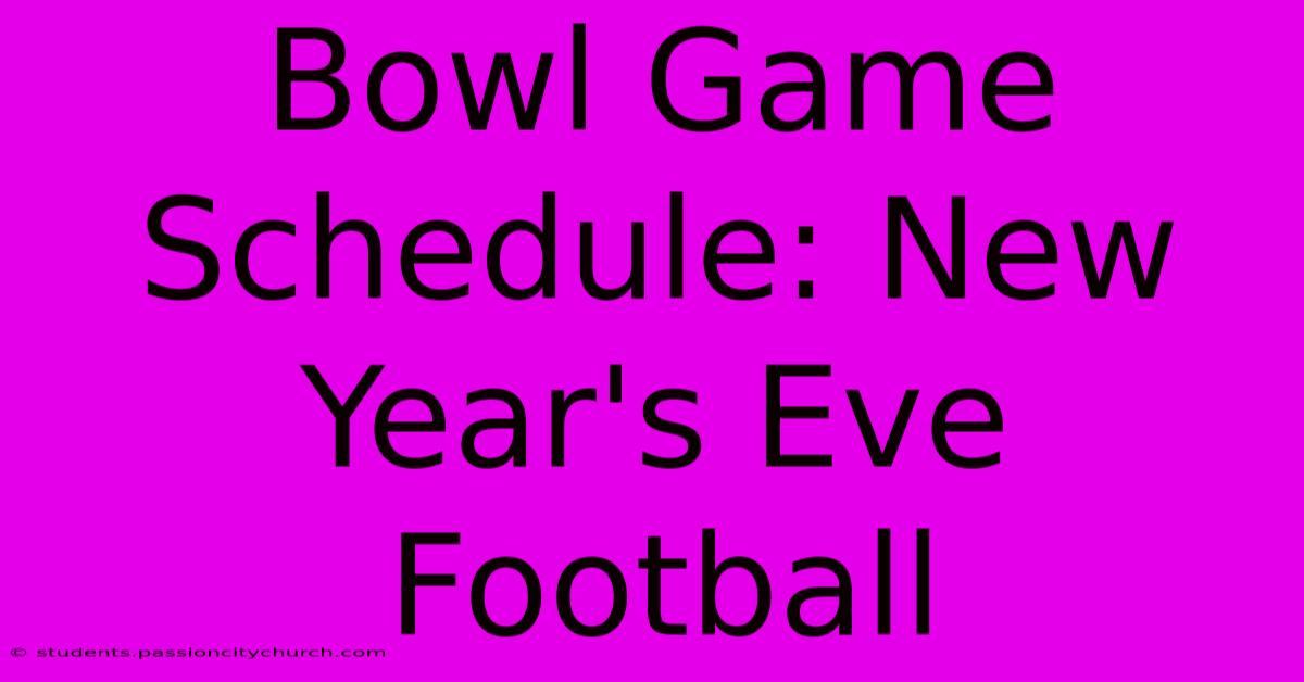 Bowl Game Schedule: New Year's Eve Football