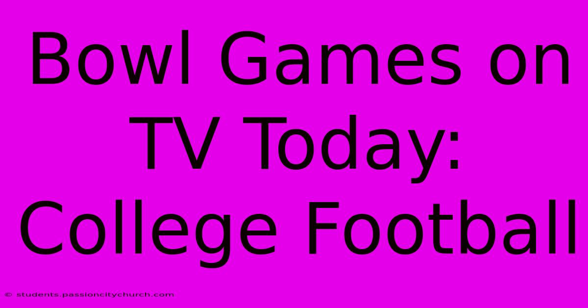 Bowl Games On TV Today: College Football