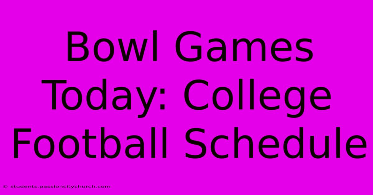 Bowl Games Today: College Football Schedule