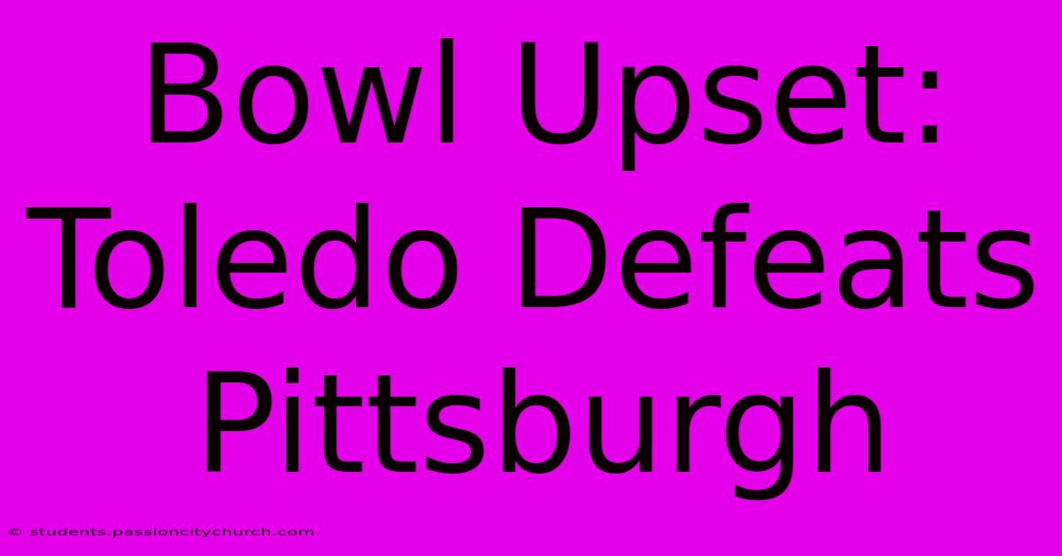 Bowl Upset: Toledo Defeats Pittsburgh